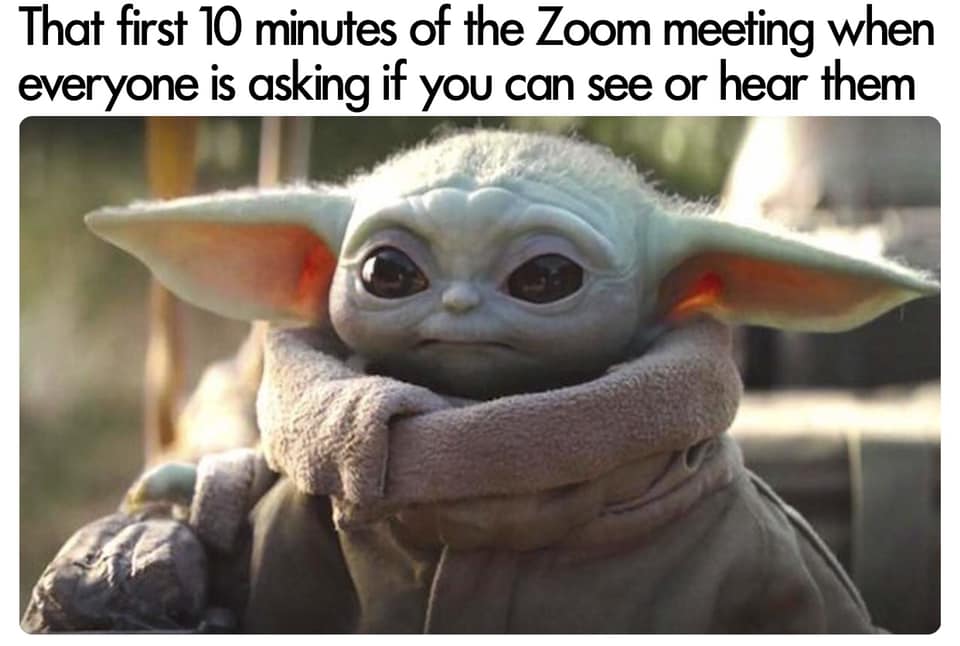 The meme is an image of the character Baby Yoda from the Star Wars series, with a concerned expression. The text above the image reads: "When you're in a Zoom meeting and you're the only one who hasn't muted their audio."
